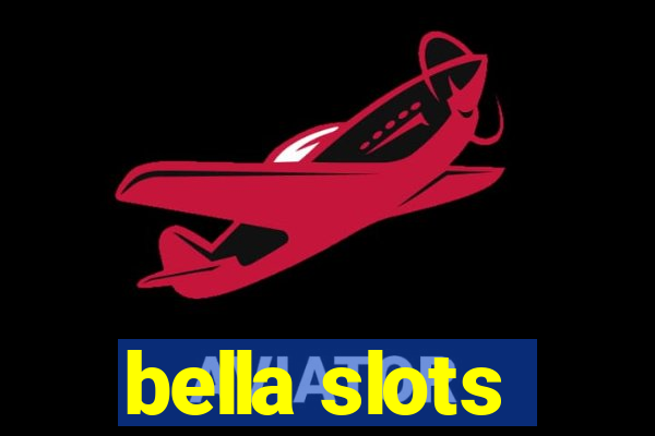 bella slots